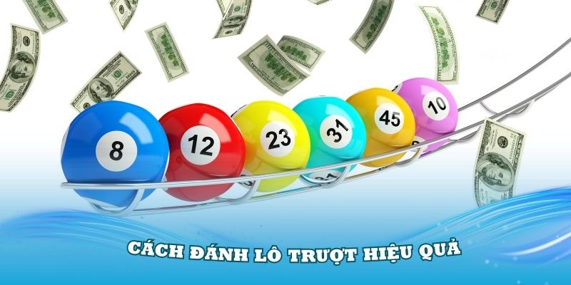 Hiểu rõ từng cách đánh lô trượt hiệu quả từ cao thủ