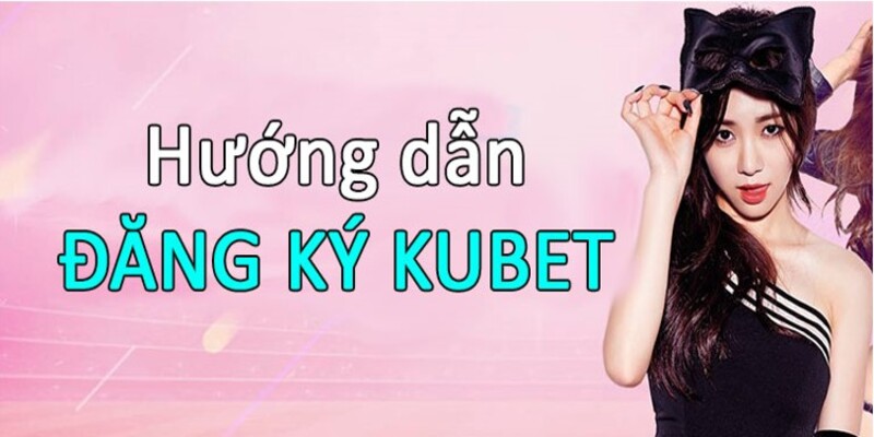 Những lý do khiến nhu cầu đăng ký Kubet88 ngày càng tăng cao