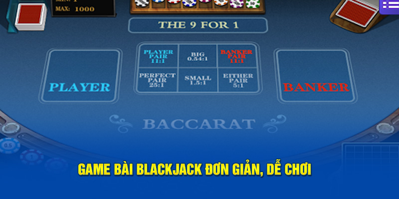 Game bài blackjack đơn giản, dễ chơi 