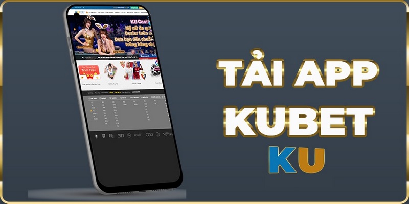 Lý do nên tải app Kubet88 về máy