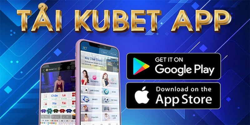 Hướng dẫn chi tiết các bước Tải App Kubet88