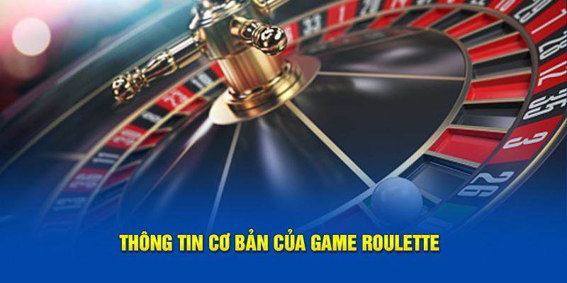 Thông tin cơ bản của game Roulette